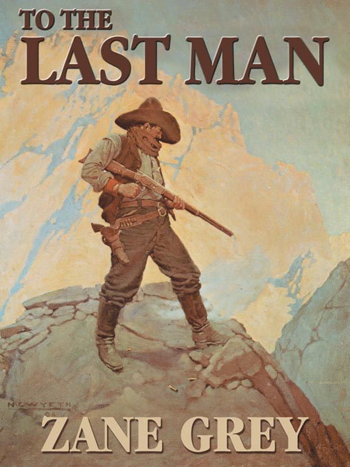 Title details for To the Last Man by Zane Grey - Available